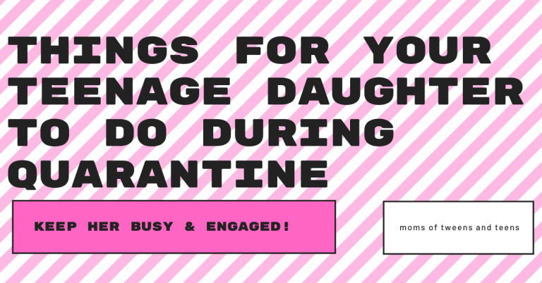 Things for your Teenage Daughter to Do During Quarantine
