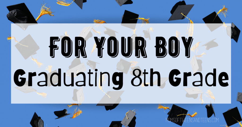 Graduation Gift Ideas For 8th-Grade Boys – Moms of Tweens and Teens