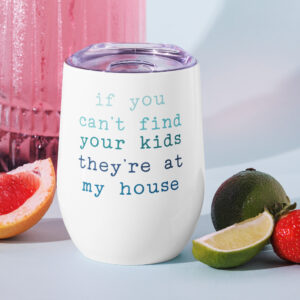 If You Can't Find Your Kids Wine tumbler