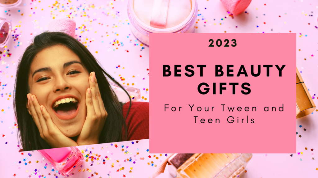 Beauty Gifts for Teens and Tweens: The Ultimate Gift Guide – Moms of ...